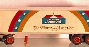 WINROSS HOWARD JOHNSONS THE FLAVOR OF AMERICA TRACTOR TRAILER TRUCK