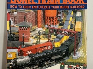 THE LIONEL TRAIN BOOK - HOW TO BUILD AND OPERATE YOUR MODEL RAILROAD